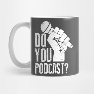 Do You Podcast? White Mug